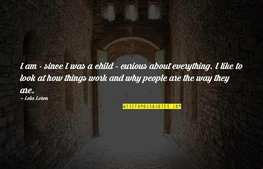 Way You Look At Things Quotes By Lela Loren: I am - since I was a child