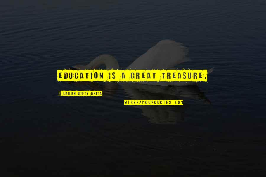 Waymarking Quotes By Lailah Gifty Akita: Education is a great treasure.