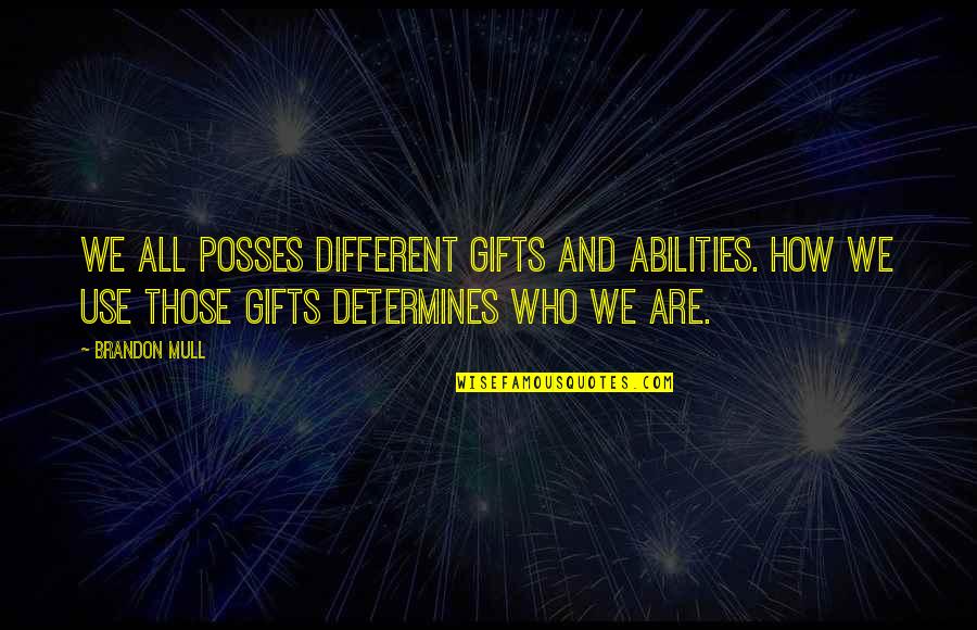 We All Are Different Quotes By Brandon Mull: We all posses different gifts and abilities. How