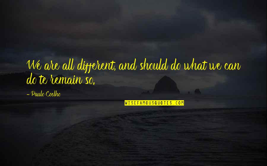 We All Are Different Quotes By Paulo Coelho: We are all different, and should do what