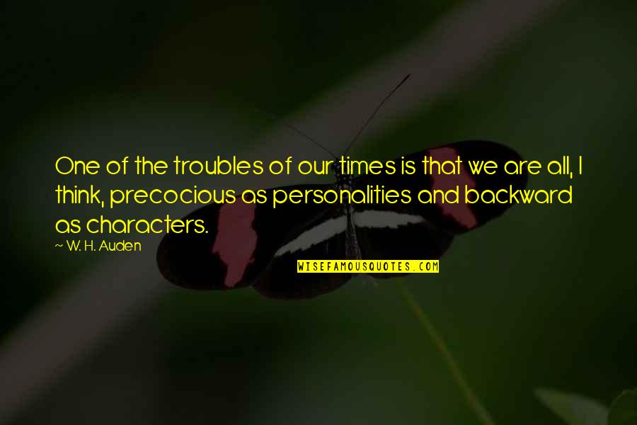 We All Are One Quotes By W. H. Auden: One of the troubles of our times is