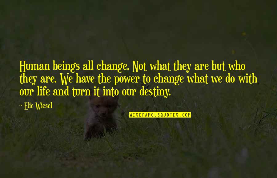 We All Change Quotes By Elie Wiesel: Human beings all change. Not what they are