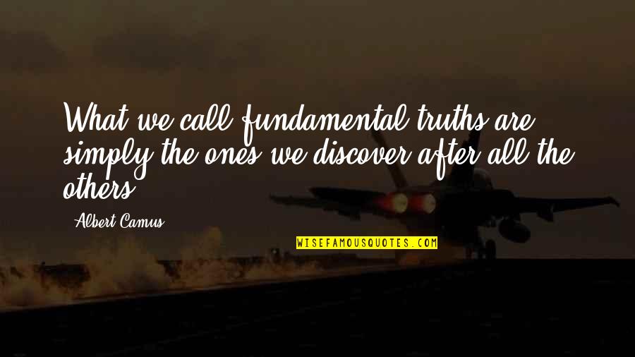 We All Fall Quotes By Albert Camus: What we call fundamental truths are simply the