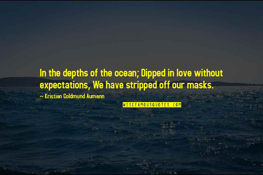 We All Have Masks Quotes By Kristian Goldmund Aumann: In the depths of the ocean; Dipped in