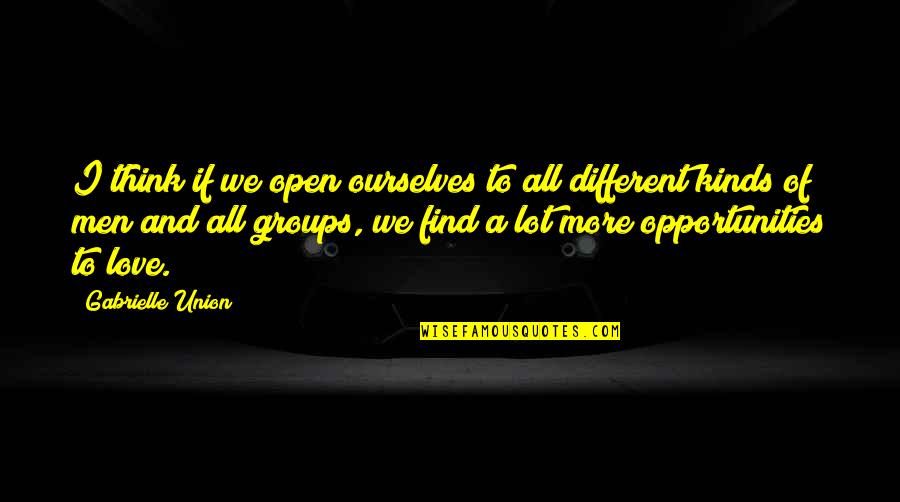 We All Love Ourselves Quotes By Gabrielle Union: I think if we open ourselves to all