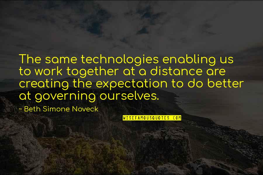 We All Work Together Quotes By Beth Simone Noveck: The same technologies enabling us to work together