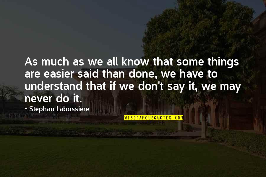 We Are Done Quotes By Stephan Labossiere: As much as we all know that some