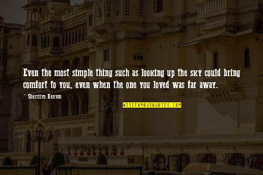 We Are Far Away From Each Other Quotes By Sherrilyn Kenyon: Even the most simple thing such as looking