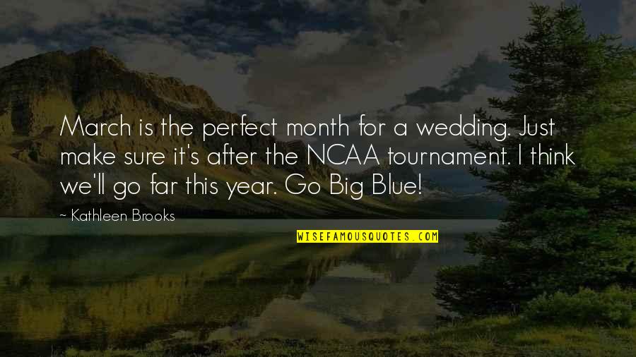 We Are Far From Perfect Quotes By Kathleen Brooks: March is the perfect month for a wedding.