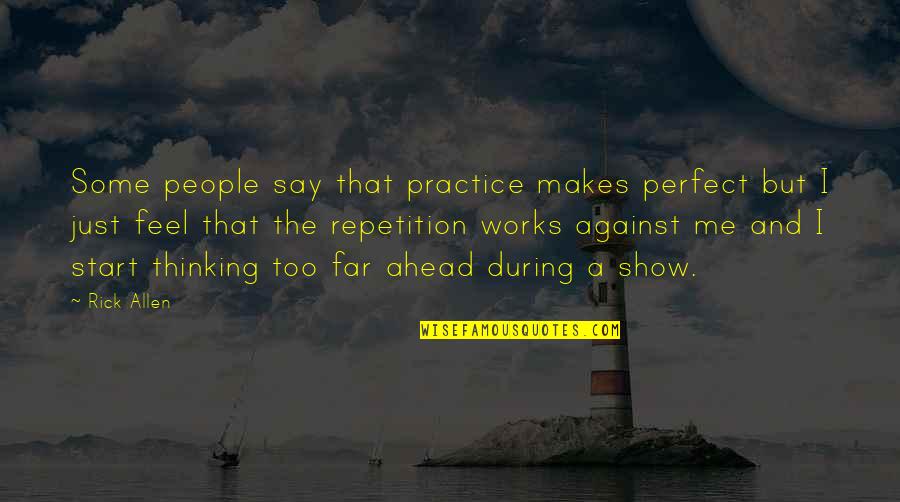 We Are Far From Perfect Quotes By Rick Allen: Some people say that practice makes perfect but