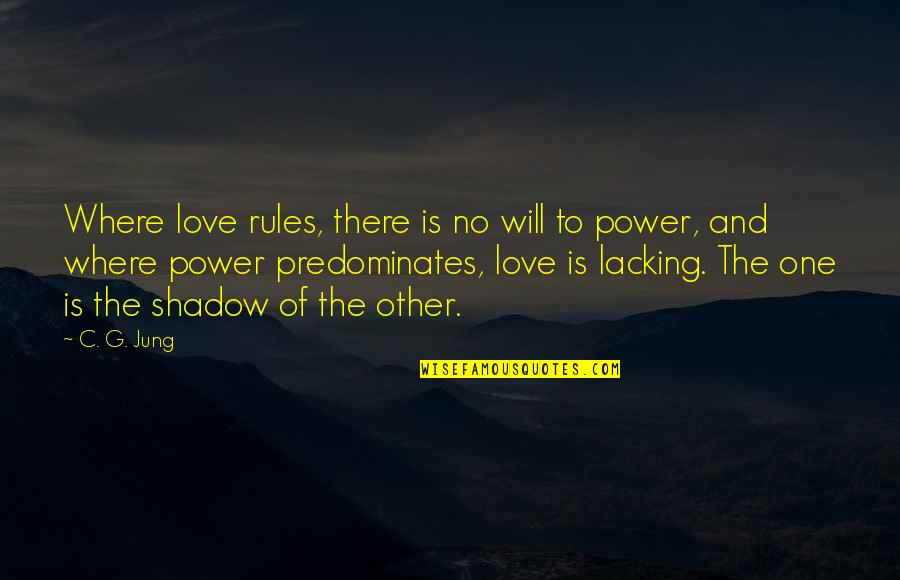 We Are One My Love Quotes By C. G. Jung: Where love rules, there is no will to