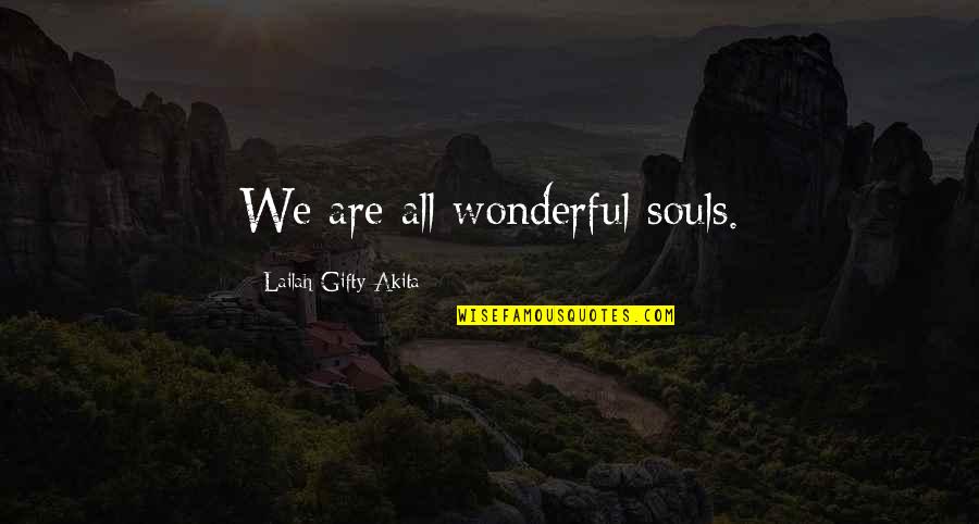 We Are Souls Quotes By Lailah Gifty Akita: We are all wonderful souls.