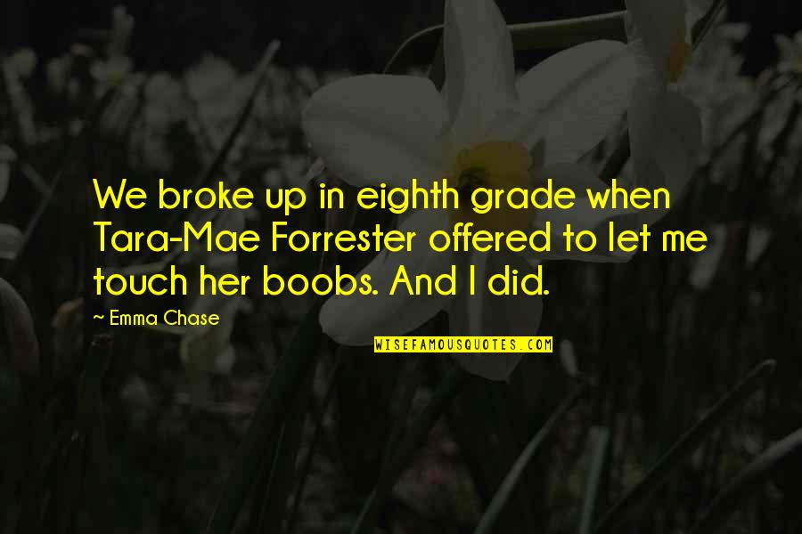 We Broke Up Quotes By Emma Chase: We broke up in eighth grade when Tara-Mae