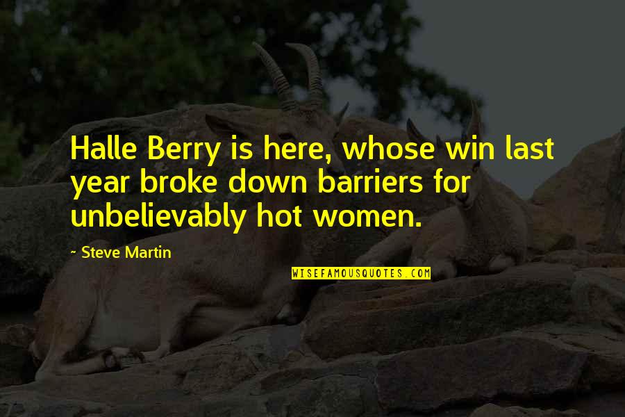 We Broke Up Quotes By Steve Martin: Halle Berry is here, whose win last year