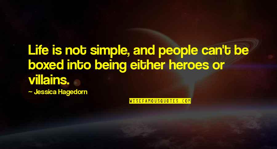 We Can Be Heroes Quotes By Jessica Hagedorn: Life is not simple, and people can't be