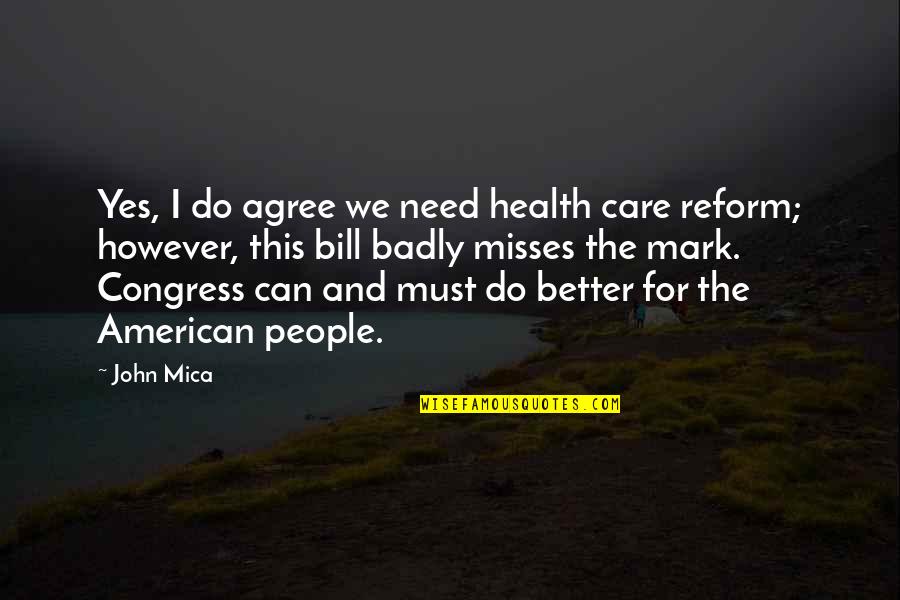 We Can Do This Quotes By John Mica: Yes, I do agree we need health care