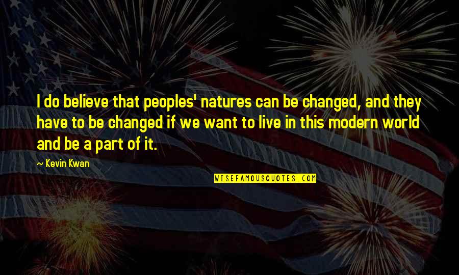 We Can Do This Quotes By Kevin Kwan: I do believe that peoples' natures can be