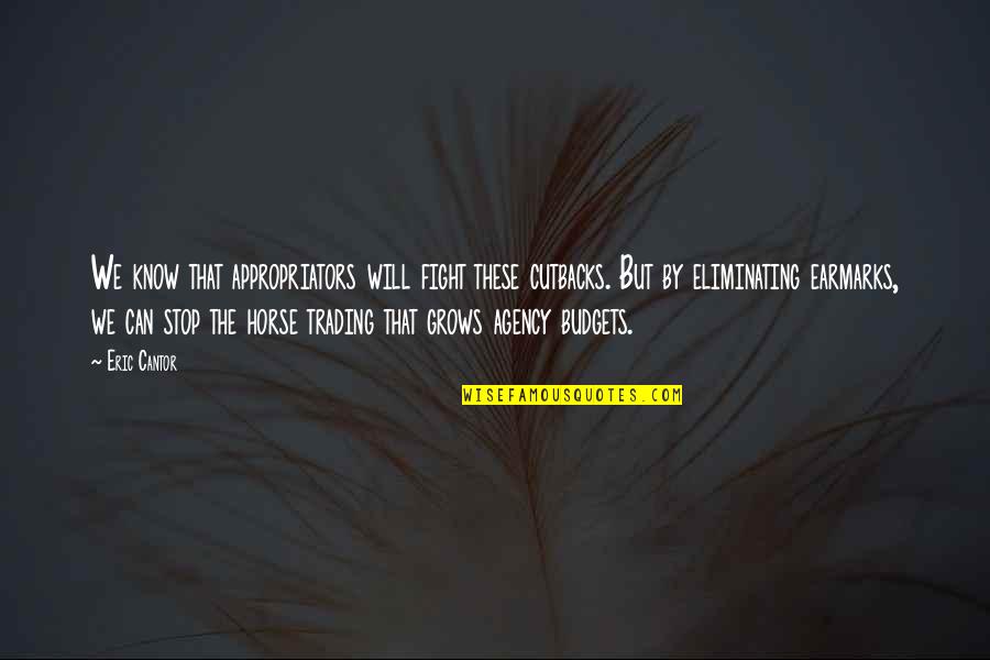 We Can Fight Quotes By Eric Cantor: We know that appropriators will fight these cutbacks.