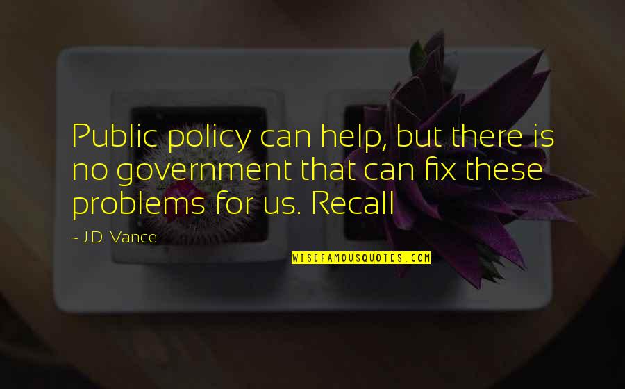 We Can Fix It Quotes By J.D. Vance: Public policy can help, but there is no