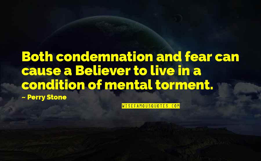 We Can't Live In Fear Quotes By Perry Stone: Both condemnation and fear can cause a Believer