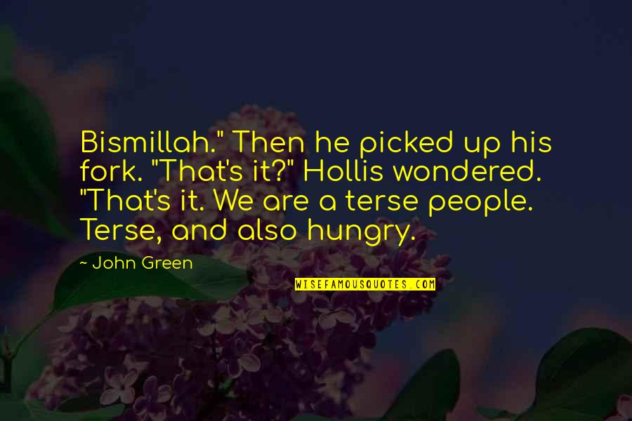 We Have Met The Enemy And He Is Us Quotes By John Green: Bismillah." Then he picked up his fork. "That's