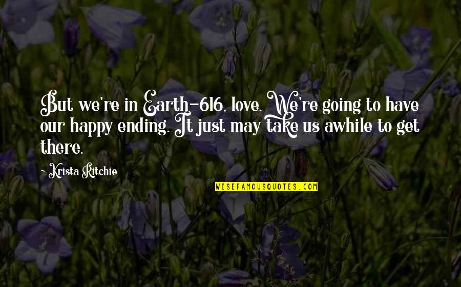 We Love It Quotes By Krista Ritchie: But we're in Earth-616, love. We're going to