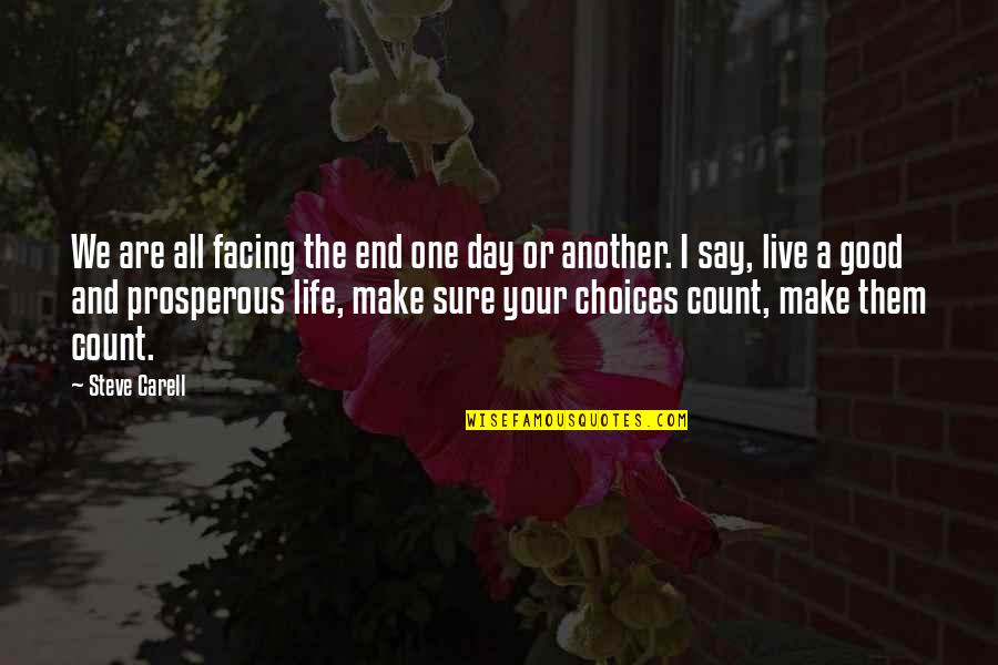 We Make Choices Quotes By Steve Carell: We are all facing the end one day