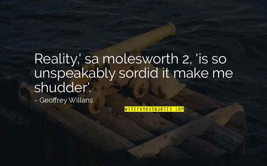 We Make Our Own Reality Quotes By Geoffrey Willans: Reality,' sa molesworth 2, 'is so unspeakably sordid