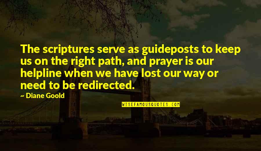 We Need Prayer Quotes By Diane Goold: The scriptures serve as guideposts to keep us