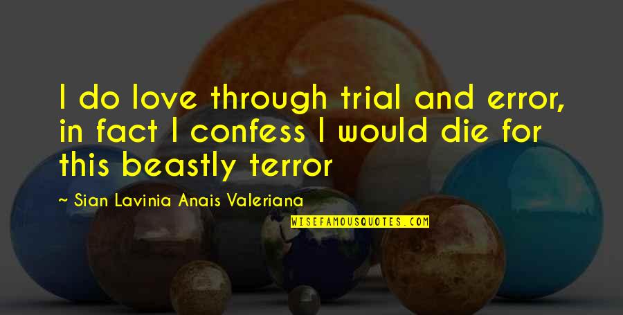 We Not Promised Tomorrow Quotes By Sian Lavinia Anais Valeriana: I do love through trial and error, in