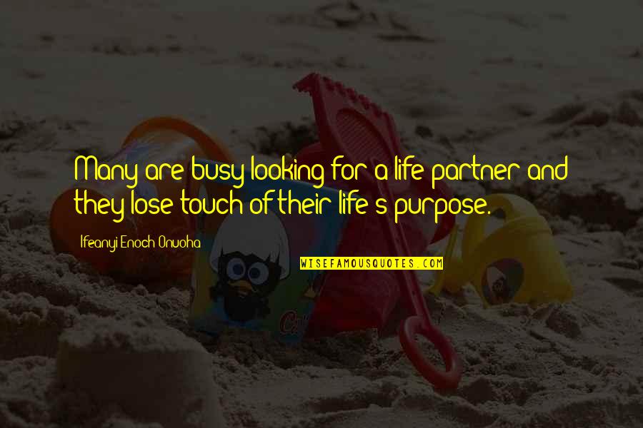 We Out Quote Quotes By Ifeanyi Enoch Onuoha: Many are busy looking for a life partner