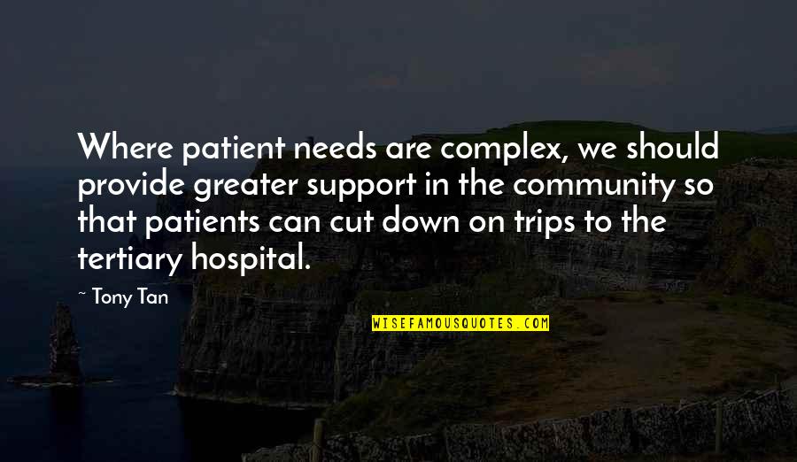 We Provide Quotes By Tony Tan: Where patient needs are complex, we should provide