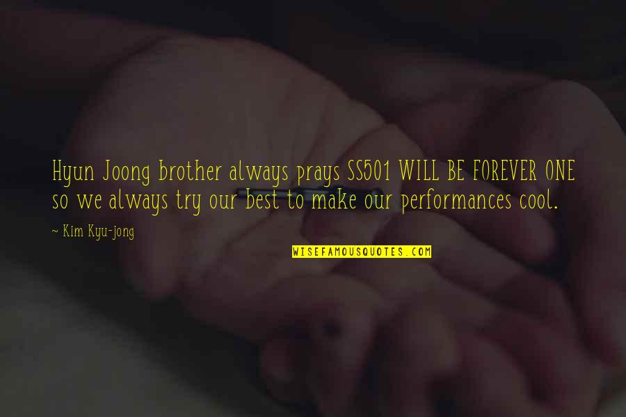 We Will Be One Quotes By Kim Kyu-jong: Hyun Joong brother always prays SS501 WILL BE