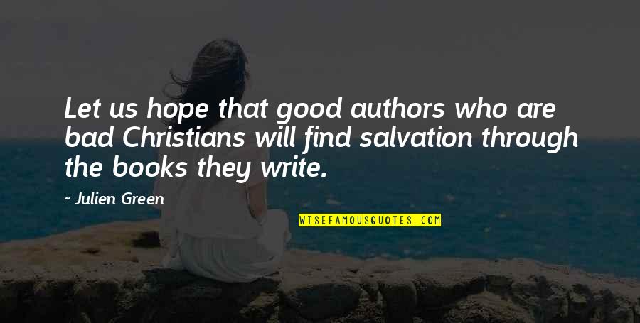 We Will Find Each Other Quotes By Julien Green: Let us hope that good authors who are