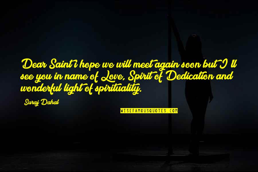 We Will Meet Soon Love Quotes By Suraj Dahal: Dear Saint i hope we will meet again