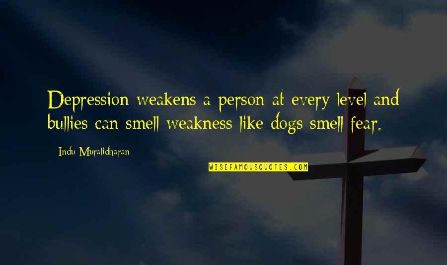 Weakens Quotes By Indu Muralidharan: Depression weakens a person at every level and