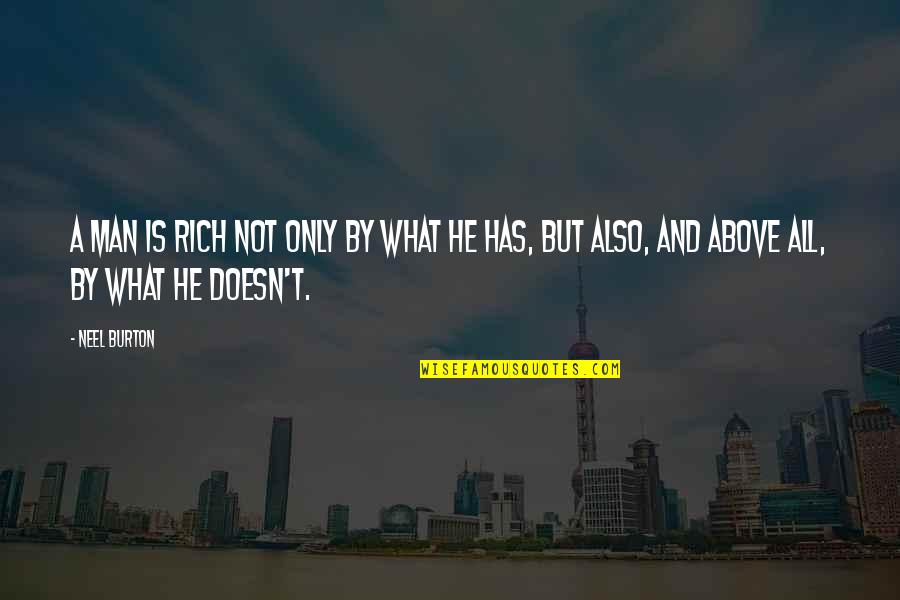 Wealth And Happiness Quotes By Neel Burton: A man is rich not only by what