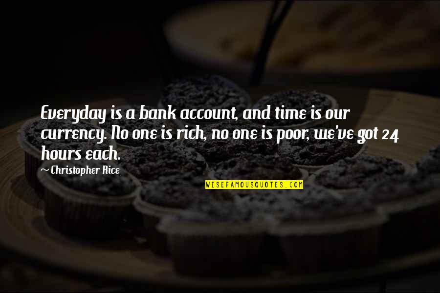 Wealth One Bank Quotes By Christopher Rice: Everyday is a bank account, and time is