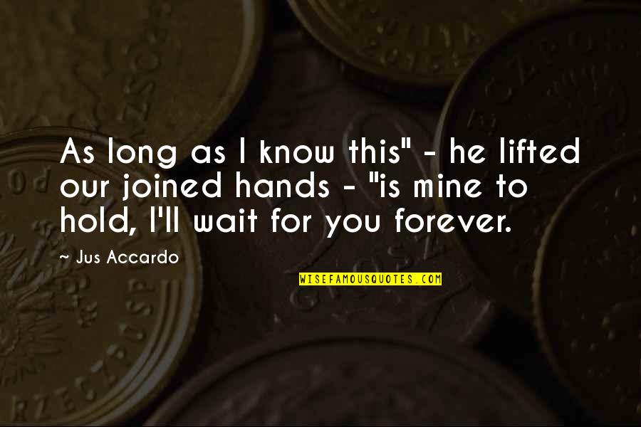 Weaving Quotes Quotes By Jus Accardo: As long as I know this" - he