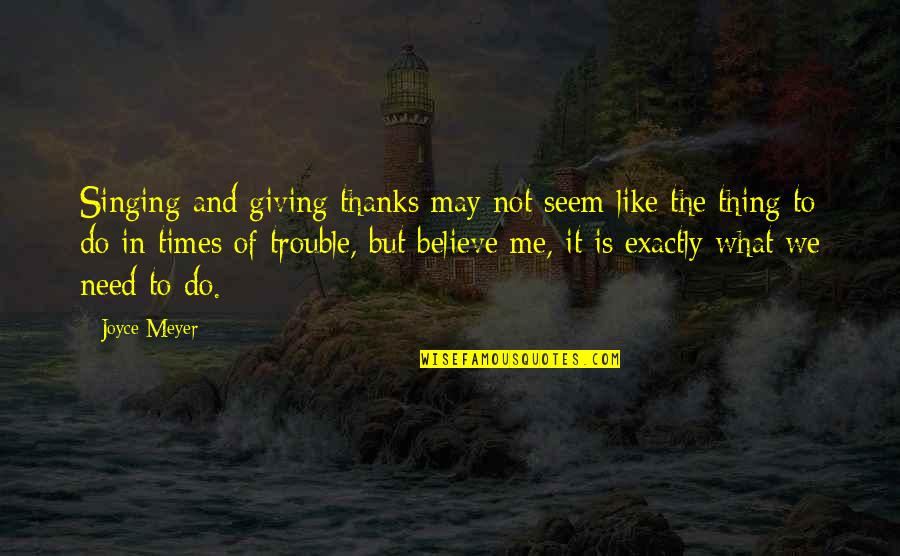 Webcasts Ucsc Quotes By Joyce Meyer: Singing and giving thanks may not seem like