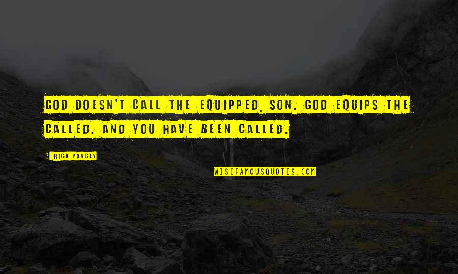 Weckesser Gladwin Quotes By Rick Yancey: God doesn't call the equipped, son. God equips