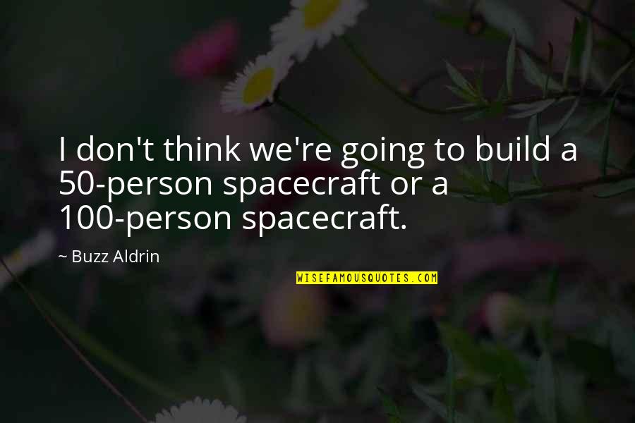 Weckesser Wohnen Quotes By Buzz Aldrin: I don't think we're going to build a