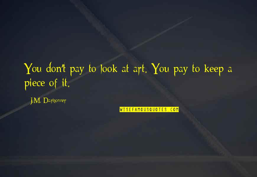 Wedderspoon Raw Quotes By J.M. Darhower: You don't pay to look at art. You