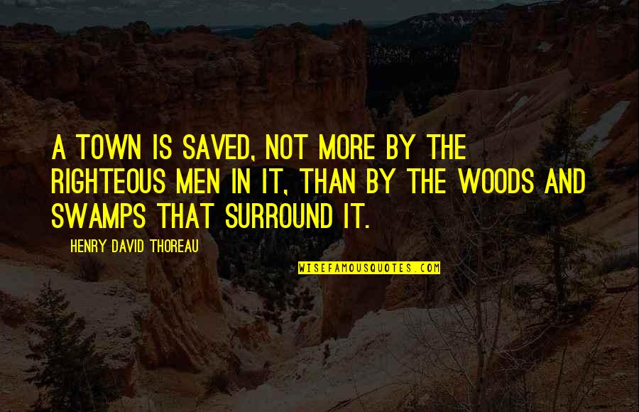 Wednesday Addams Quotes By Henry David Thoreau: A town is saved, not more by the