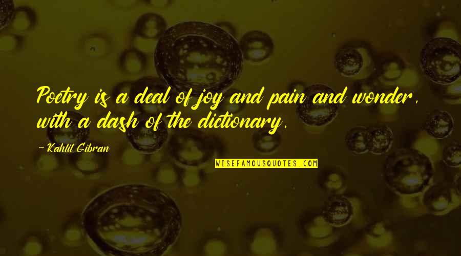 Weeping Soul Quotes By Kahlil Gibran: Poetry is a deal of joy and pain