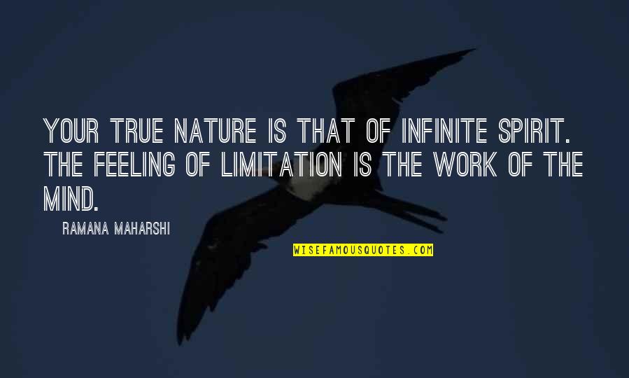 Weesageechak Quotes By Ramana Maharshi: Your true nature is that of infinite spirit.