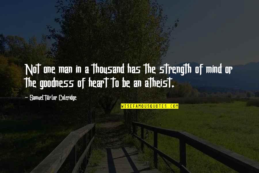 Wegmans Robert Philosophy Quotes By Samuel Taylor Coleridge: Not one man in a thousand has the