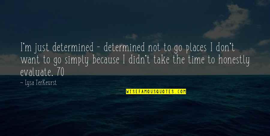Weideman Dental Quotes By Lysa TerKeurst: I'm just determined - determined not to go