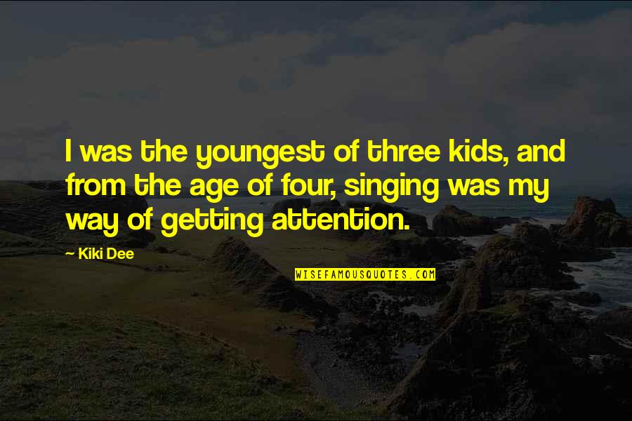 Weighing Actions Quotes By Kiki Dee: I was the youngest of three kids, and