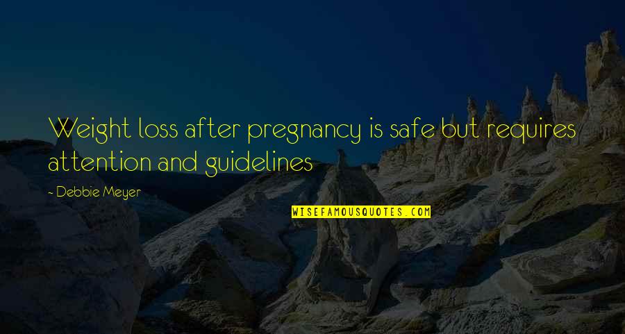 Weight Loss Quotes By Debbie Meyer: Weight loss after pregnancy is safe but requires